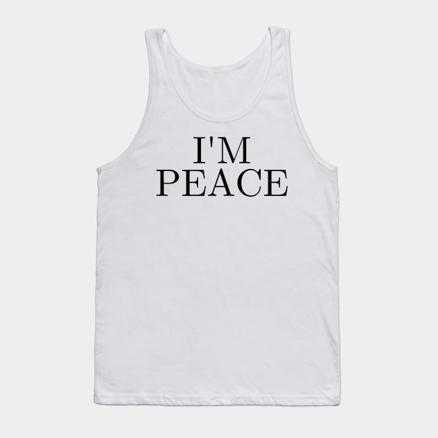 I'm Come In Peace Tank Top by Absign